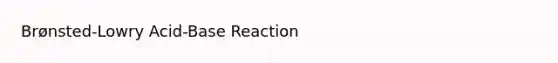 Brønsted-Lowry Acid-Base Reaction