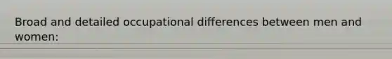 Broad and detailed occupational differences between men and women: