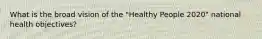 What is the broad vision of the "Healthy People 2020" national health objectives?