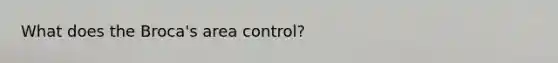 What does the Broca's area control?