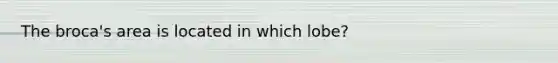 The broca's area is located in which lobe?