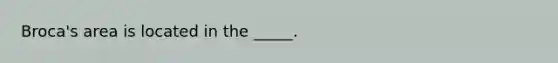 Broca's area is located in the _____.
