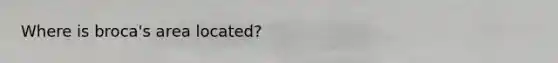 Where is broca's area located?