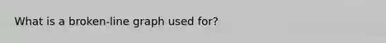 What is a broken-line graph used for?