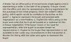 A broker has an office policy of nonexclusive single agency and is representing a seller in the sale of his property. A buyer comes into the office and asks for representation during negotiations for the purchase of the listed property. Given the broker's office policy, which option would be available to the broker at this point? 1. Agree to represent the buyer and proceed with negotiations as a intermediary 2. Explain the office policy to the buyer and insist that he must be treated as a customer on this in-house negotiation; if the buyer insists on his need for representation, refer the buyer to another broker for representation 3. Explain to the buyer that representation is not available to him under any circumstances in this transaction 4. Revoke the listing with the seller and agree to represent the buyer