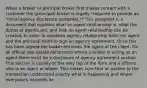 When a broker or principal broker first makes contact with a customer the (principal) broker is legally *required to provide an "initial agency disclosure pamphlet."* This pamphlet is a document that explains what an agent relationship is, what the duties of agents are, and how an agent relationship can be created. In order to establish agency relationship both the agent and the principal need to sign an agency agreement. Once this has been signed the broker becomes the agent of the client. On all official real estate documents where a broker is acting as an agent there must be a disclosure of agency agreement section. This section is usually at the very top of the form and it affirms who is an agent of whom. This makes sure that all parties to the transaction understand exactly what is happening and where everyone's interests lie.