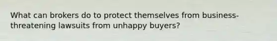 What can brokers do to protect themselves from business-threatening lawsuits from unhappy buyers?