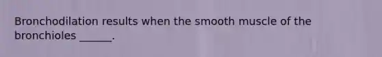 Bronchodilation results when the smooth muscle of the bronchioles ______.