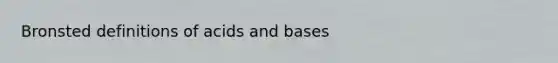 Bronsted definitions of acids and bases