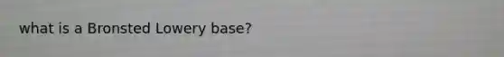 what is a Bronsted Lowery base?