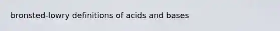 bronsted-lowry definitions of acids and bases