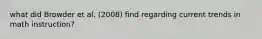 what did Browder et al. (2008) find regarding current trends in math instruction?