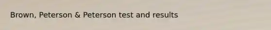 Brown, Peterson & Peterson test and results