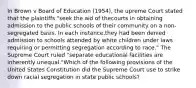 In Brown v Board of Education (1954), the upreme Court stated that the plaintiffs "seek the aid of thecourts in obtaining admission to the public schools of their community on a non-segregated basis. In each instance,they had been denied admission to schools attended by white children under laws requiring or permitting segregation according to race." The Supreme Court ruled "separate educational facilities are inherently unequal."Which of the following provisions of the United States Constitution did the Supreme Court use to strike down racial segregation in state public schools?