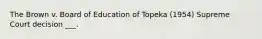 The Brown v. Board of Education of Topeka (1954) Supreme Court decision ___.