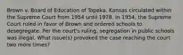 Brown v. Board of Education of Topeka, Kansas circulated within the Supreme Court from 1954 until 1978. In 1954, the Supreme Court ruled in favor of Brown and ordered schools to desegregate. Per the court's ruling, segregation in public schools was illegal. What issue(s) provoked the case reaching the court two more times?