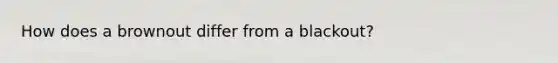 How does a brownout differ from a blackout?