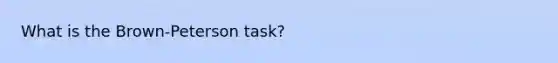 What is the Brown-Peterson task?