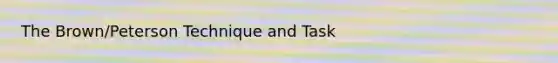 The Brown/Peterson Technique and Task