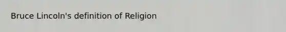 Bruce Lincoln's definition of Religion