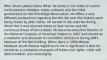 Who: Brule Lakota Indina What: He wrote in the wake of violent confrontations between Indian militants and the tribal government on the Pine Ridge Reservation. He offers a very different perspective regarding the IRA. He said that Indians were being fooled by John Collier. He served in the marines during World War II and returned home to face racism and the continued threat of termination. He became executive director of the National Congress of American Indians in 1961 and served as a mediator and advocate of nonviolent resistance during AIM's takeover of the BIA building. When: Born in 1926 Where: Rosebud, South Dakota Significance: He is significant in that he served as a combative champion of Indian civil rights, tribal self-determination, and sovereignty.