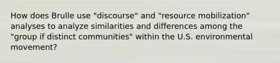 How does Brulle use "discourse" and "resource mobilization" analyses to analyze similarities and differences among the "group if distinct communities" within the U.S. environmental movement?