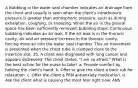 A Bubbling in the water seal chamber indicates air drainage from the client and usually is seen when the client's intrathoracic pressure is greater than atmospheric pressure, such as during exhalation, coughing, or sneezing. When the air in the pleural space has been sufficiently removed, bubbling stops. Continuous bubbling indicates an air leak. If the air leak is in the thoracic cavity, air and air pressure increase in the thoracic cavity, forcing more air into the water seal chamber. This air movement is prevented when the chest tube is clamped close to the insertion site. 35. A client was diagnosed with lung cancer and appears distressed. The client states, "I am so afraid." What is the best action for the nurse to take? a. Provide comfort by holding the client's hand. b. Offer to give the client a back rub for relaxation. c. Offer the client a PRN antianxiety medication. d. Ask the client what is causing the most fear right now. ANS