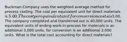 Buckman Company uses the weighted average method for process costing. The cost per equivalent unit for direct materials is 5.00. The cost per equivalent unit for conversion costs is3.00. The company completed and transferred out is 40,000 units. The equivalent units of ending work-in-process for materials is an additional 3,000 units, for conversion is an additional 2,000 units. What is the total cost accounting for direct materials?