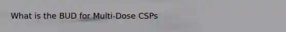 What is the BUD for Multi-Dose CSPs