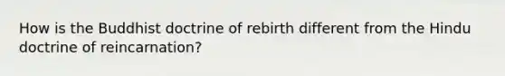 How is the Buddhist doctrine of rebirth different from the Hindu doctrine of reincarnation?