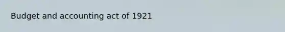 Budget and accounting act of 1921