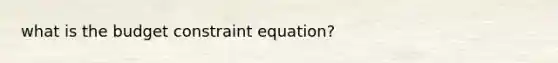 what is the budget constraint equation?