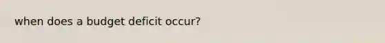 when does a budget deficit occur?