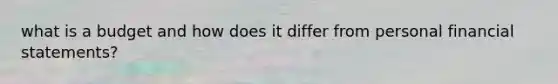 what is a budget and how does it differ from personal financial statements?