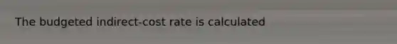 The budgeted indirect-cost rate is calculated