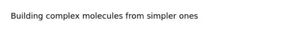 Building complex molecules from simpler ones
