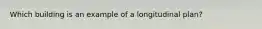 Which building is an example of a longitudinal plan?