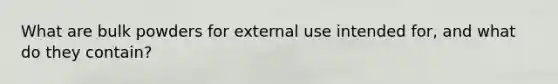 What are bulk powders for external use intended for, and what do they contain?