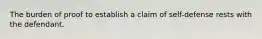 The burden of proof to establish a claim of self-defense rests with the defendant.