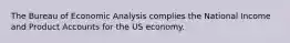 The Bureau of Economic Analysis complies the National Income and Product Accounts for the US economy.