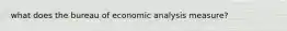 what does the bureau of economic analysis measure?