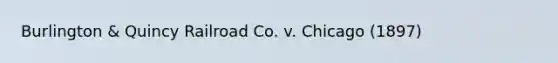 Burlington & Quincy Railroad Co. v. Chicago (1897)