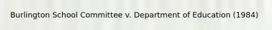 Burlington School Committee v. Department of Education (1984)