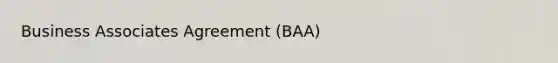 Business Associates Agreement (BAA)