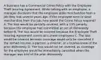 A business has a Commercial Crime Policy with the Employee Theft Insuring Agreement. While talking with an employee, a manager discovers that the employee stole merchandise from a job they had several years ago. If the employee were to steal merchandise from this job, how would the Crime Policy respond? A. The loss would be partially covered, with a 15% penalty, because the employee had committed an act of dishonesty before B. The loss would be covered because the Employee Theft Insuring Agreement covers all current employees C. The loss would be covered because coverage would only be cancelled if the named insured, a partner, a director, or a trustee knew of the prior dishonesty D. The loss would not be covered, as coverage for the employee would be immediately cancelled when the manager was told of the prior dishonesty