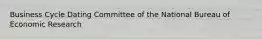 Business Cycle Dating Committee of the National Bureau of Economic Research