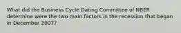 What did the Business Cycle Dating Committee of NBER determine were the two main factors in the recession that began in December 2007?