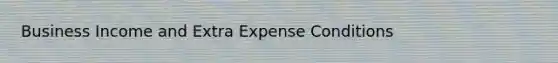 Business Income and Extra Expense Conditions