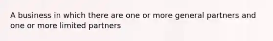 A business in which there are one or more general partners and one or more limited partners