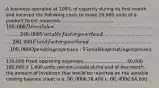 A business operated at 100% of capacity during its first month and incurred the following costs to make 20,000 units of a product Direct materials .....................................180,000 Direct labor .............................................240,000 Variable factory overhead .......................280,000 Fixed factory overhead ...........................100,000 Operating expenses: Variable operating expenses .....................130,000 Fixed operating expenses ..............................50,000 180,000 If 1,600 units remain unsold at the end of the month, the amount of inventory that would be reported on the variable costing balance sheet is a. 56,000 b.78,400 c. 66,400 d.64,000